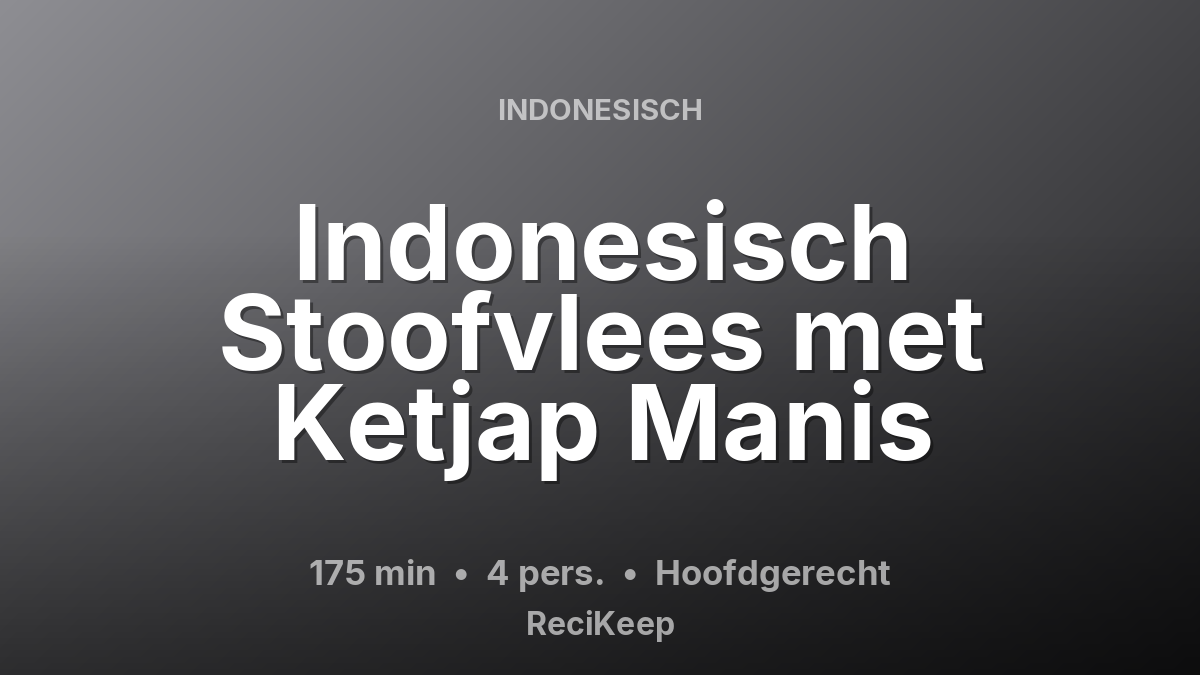 Receptkaart Indonesisch Stoofvlees met Ketjap Manis – Hoofdgerecht
