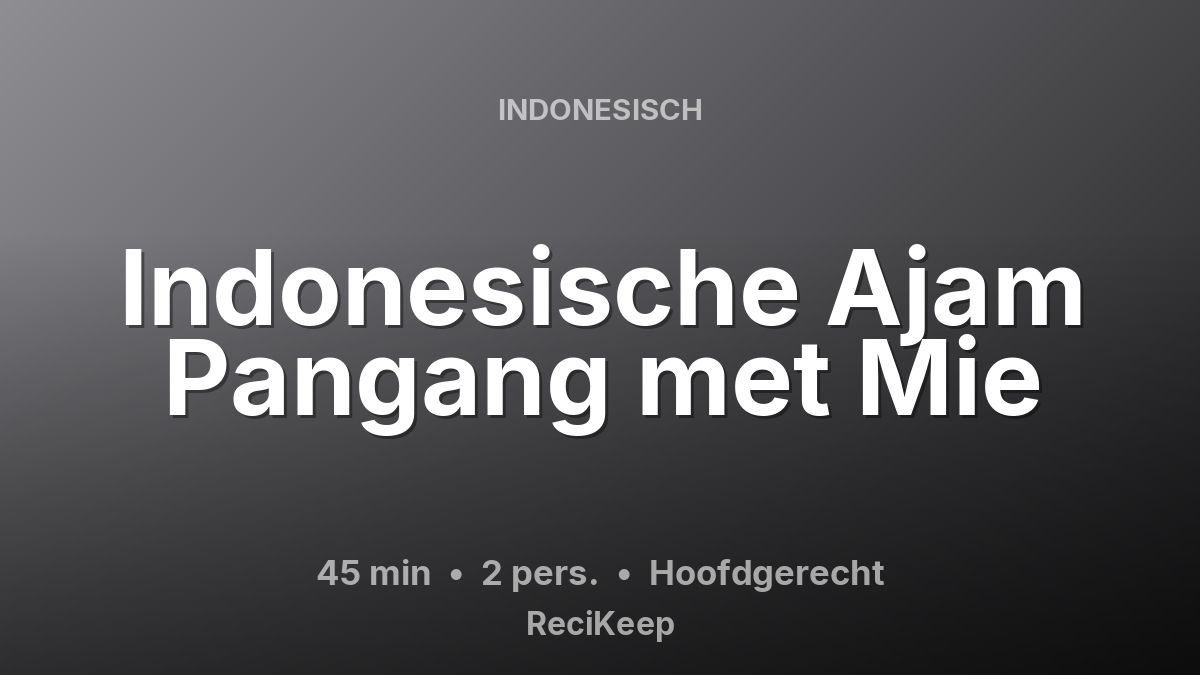 Receptkaart Indonesische Ajam Pangang met Mie – Hoofdgerecht