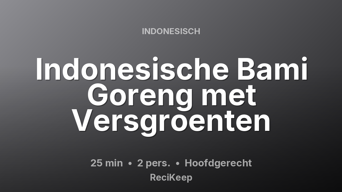Receptkaart Indonesische Bami Goreng met Versgroenten – Hoofdgerecht