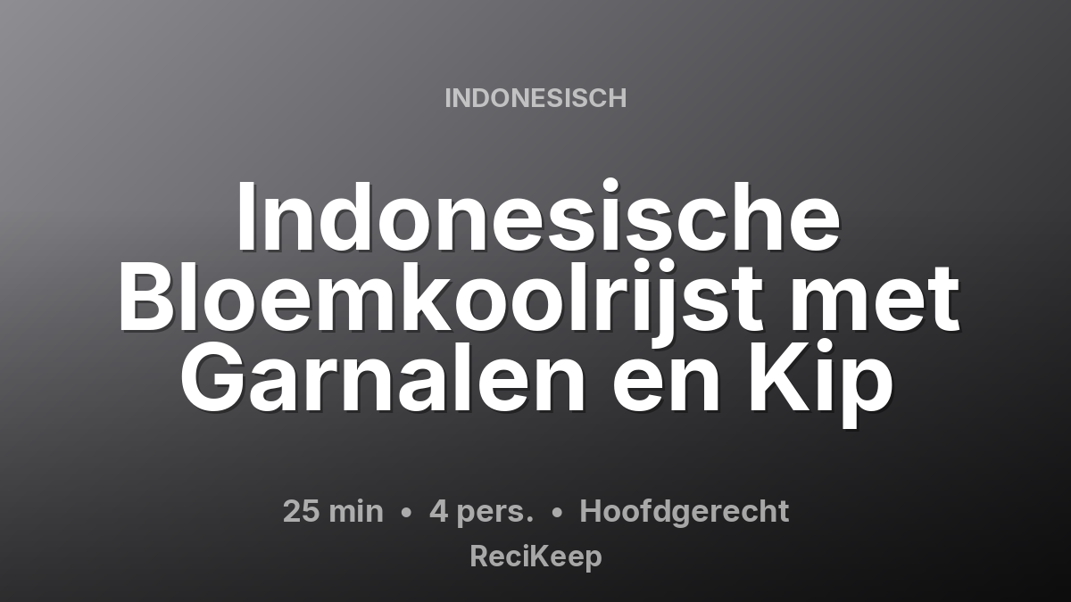 Receptkaart Indonesische Bloemkoolrijst met Garnalen en Kip – Hoofdgerecht