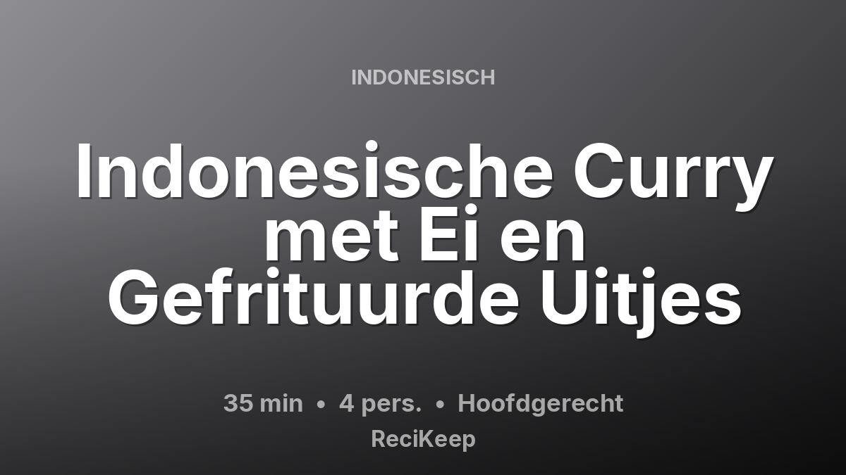 Receptkaart Indonesische Curry met Ei en Gefrituurde Uitjes – Hoofdgerecht