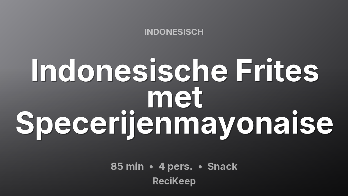 Receptkaart Indonesische Frites met Specerijenmayonaise – Snack