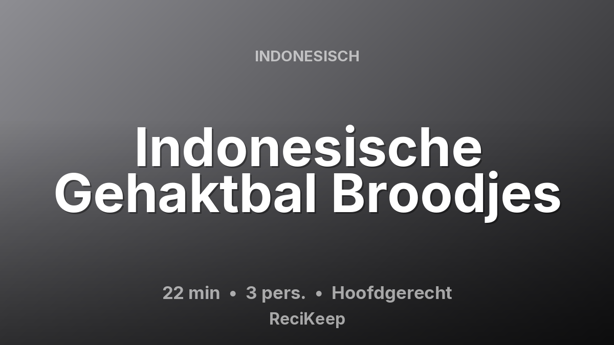 Receptkaart Indonesische Gehaktbal Broodjes – Hoofdgerecht