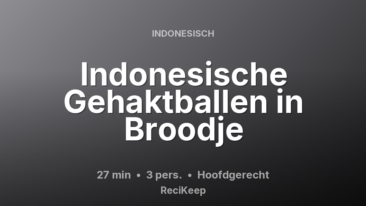 Receptkaart Indonesische Gehaktballen in Broodje – Hoofdgerecht