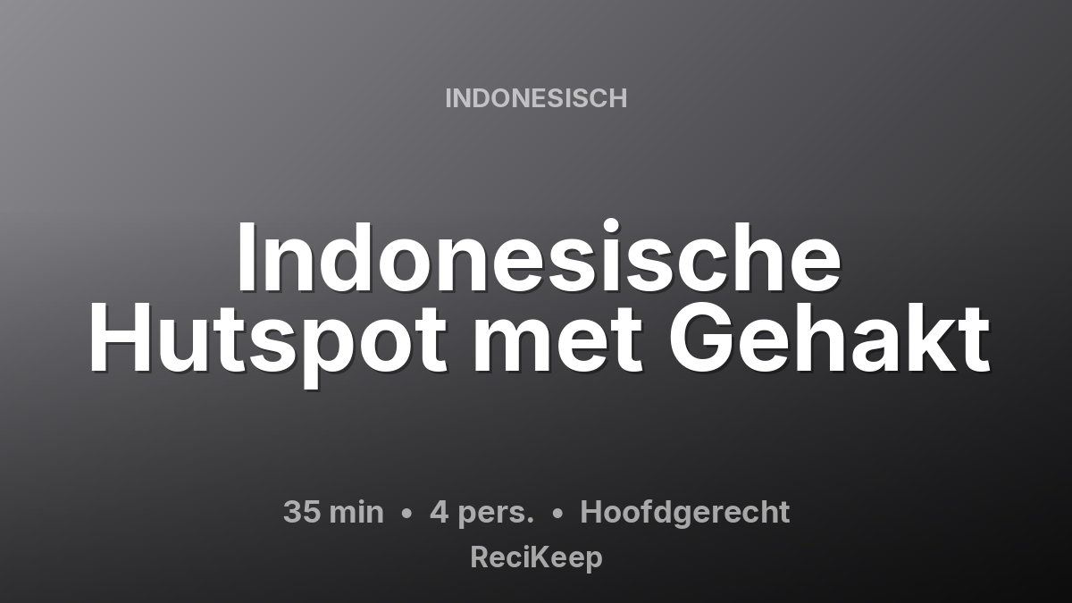 Receptkaart Indonesische Hutspot met Gehakt – Hoofdgerecht