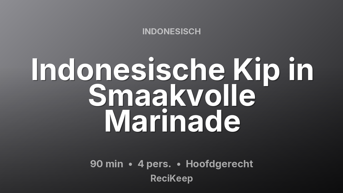 Receptkaart Indonesische Kip in Smaakvolle Marinade – Hoofdgerecht