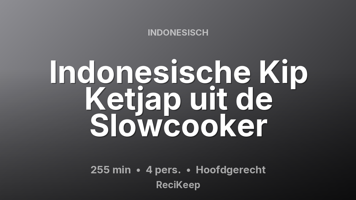 Receptkaart Indonesische Kip Ketjap uit de Slowcooker – Hoofdgerecht