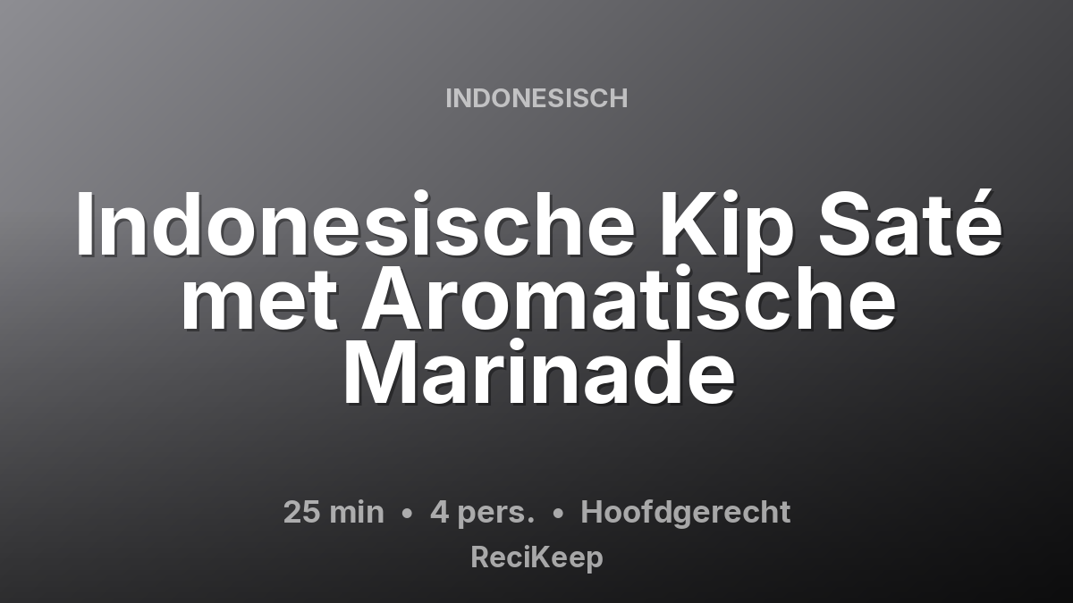 Receptkaart Indonesische Kip Saté met Aromatische Marinade – Hoofdgerecht