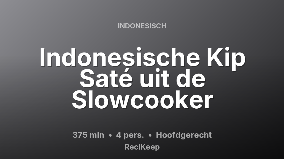 Receptkaart Indonesische Kip Saté uit de Slowcooker – Hoofdgerecht