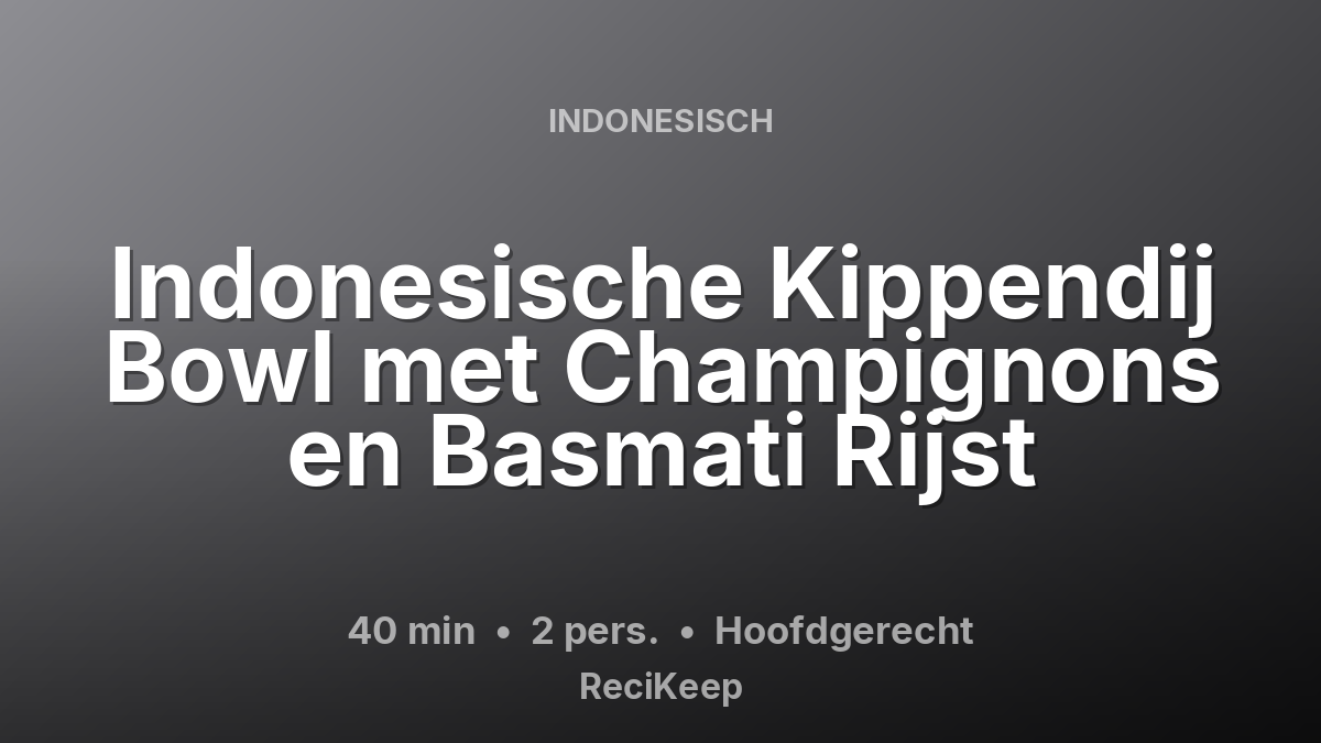 Receptkaart Indonesische Kippendij Bowl met Champignons en Basmati Rijst – Hoofdgerecht