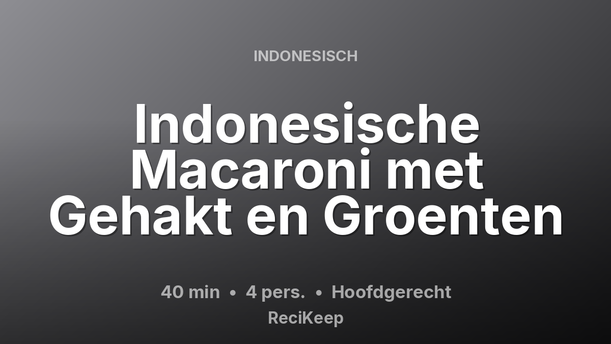Receptkaart Indonesische Macaroni met Gehakt en Groenten – Hoofdgerecht