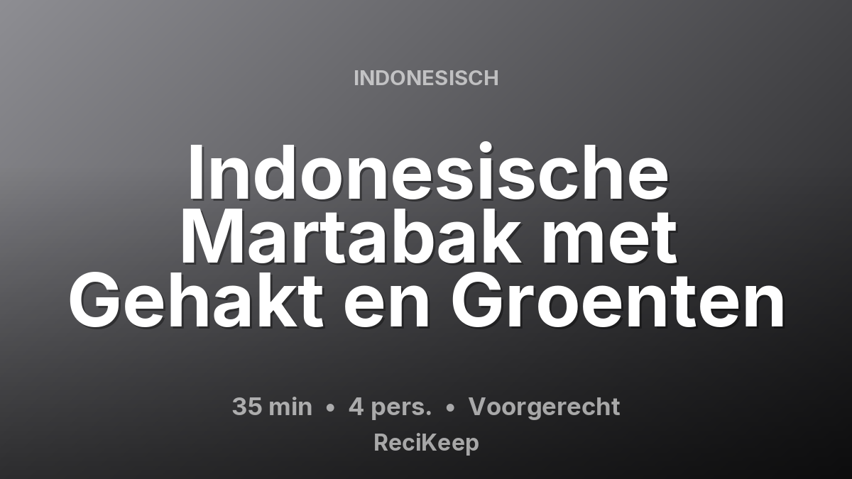 Receptkaart Indonesische Martabak met Gehakt en Groenten – Voorgerecht