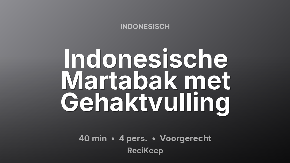 Receptkaart Indonesische Martabak met Gehaktvulling – Voorgerecht