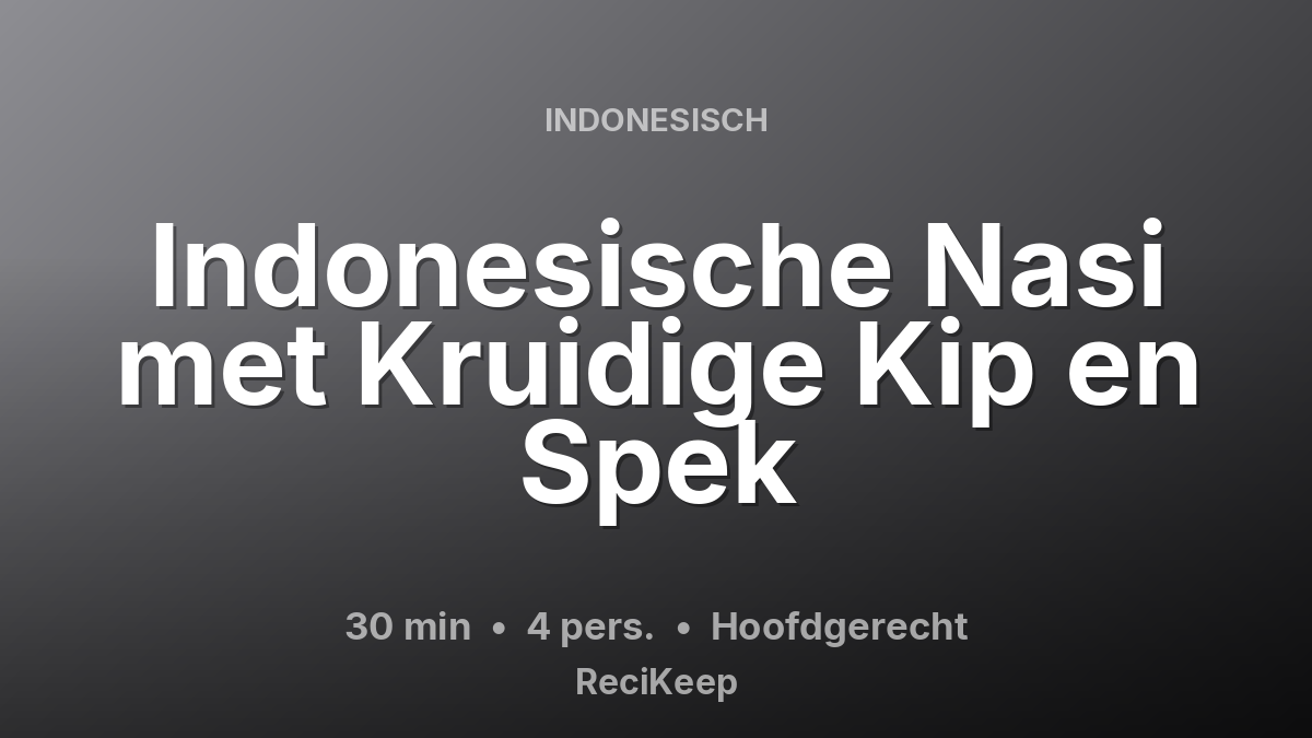 Receptkaart Indonesische Nasi met Kruidige Kip en Spek – Hoofdgerecht