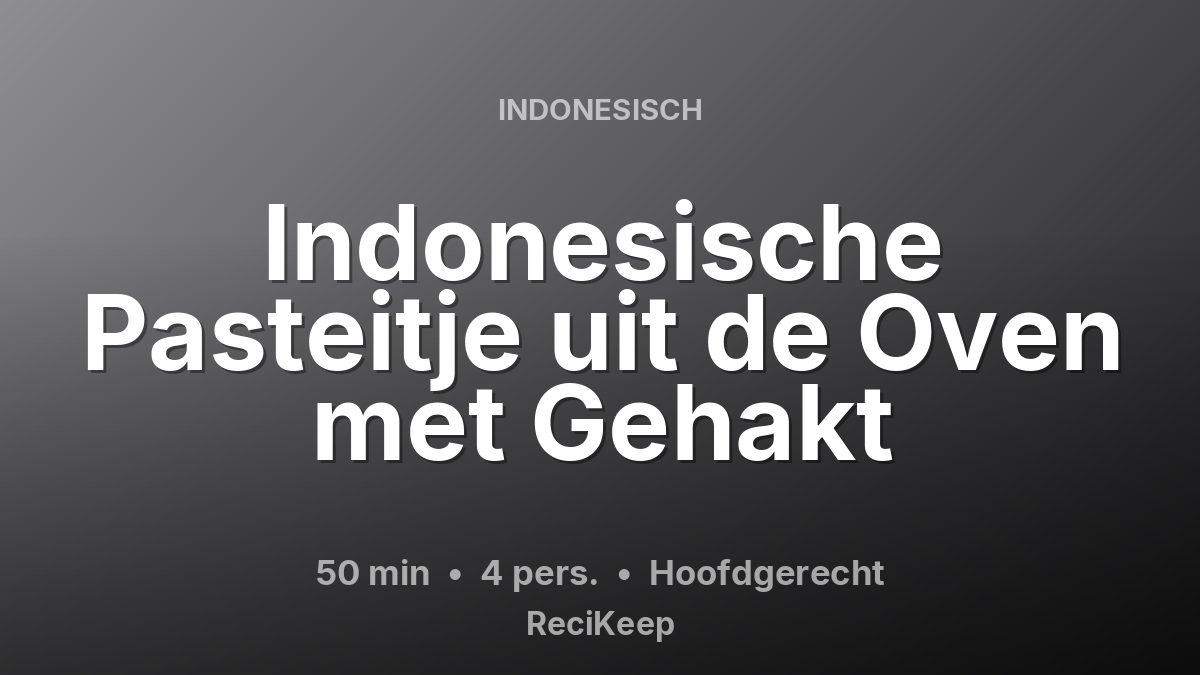 Receptkaart Indonesische Pasteitje uit de Oven met Gehakt – Hoofdgerecht