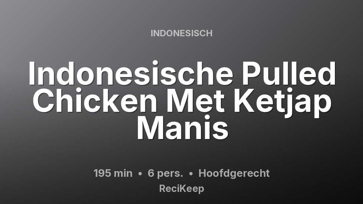 Receptkaart Indonesische Pulled Chicken Met Ketjap Manis – Hoofdgerecht