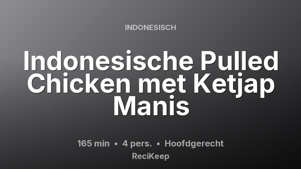 Receptkaart Indonesische Pulled Chicken met Ketjap Manis – Hoofdgerecht