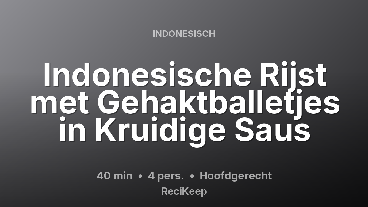 Receptkaart Indonesische Rijst met Gehaktballetjes in Kruidige Saus – Hoofdgerecht