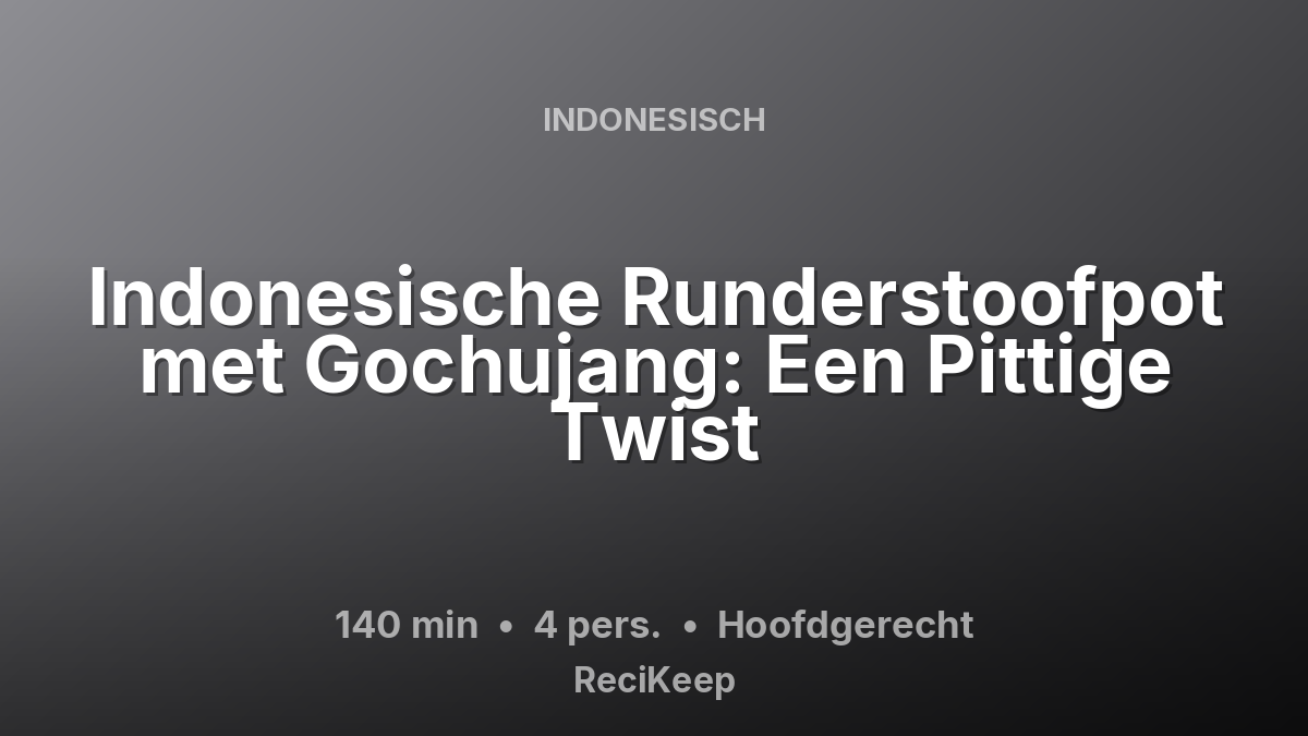Receptkaart Indonesische Runderstoofpot met Gochujang: Een Pittige Twist – Hoofdgerecht