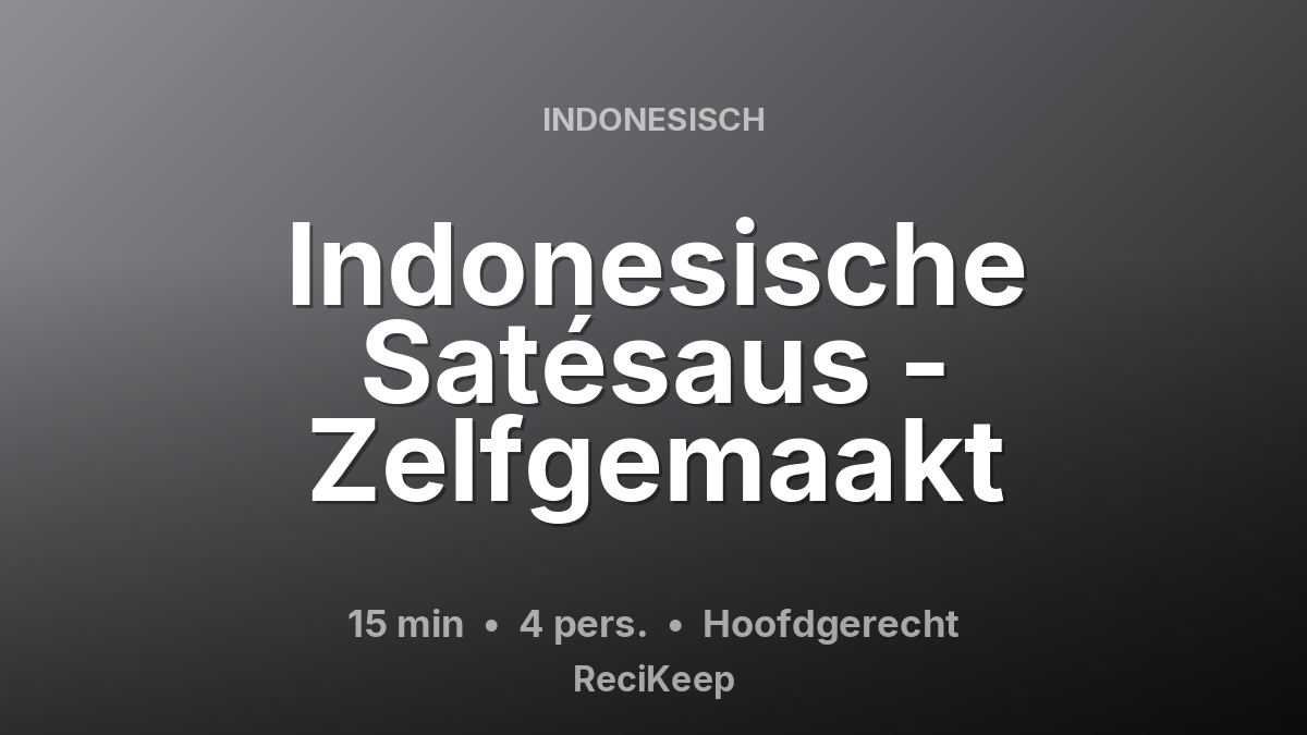 Receptkaart Indonesische Satésaus - Zelfgemaakt – Hoofdgerecht