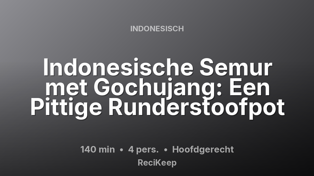 Receptkaart Indonesische Semur met Gochujang: Een Pittige Runderstoofpot – Hoofdgerecht