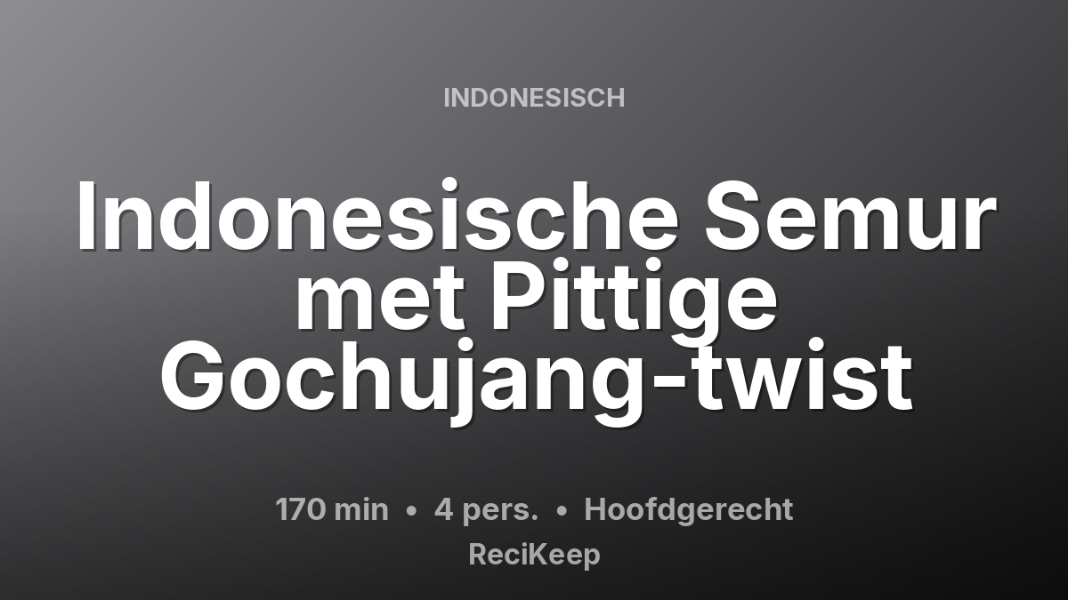 Receptkaart Indonesische Semur met Pittige Gochujang-twist – Hoofdgerecht