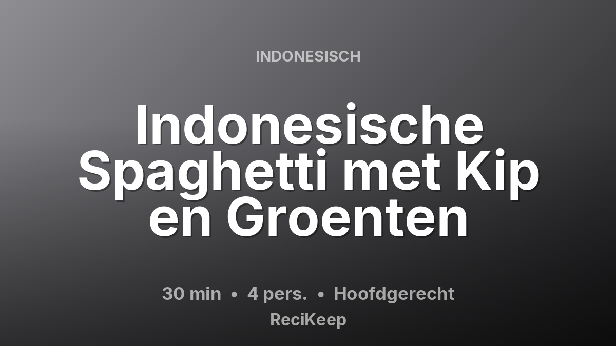 Receptkaart Indonesische Spaghetti met Kip en Groenten – Hoofdgerecht