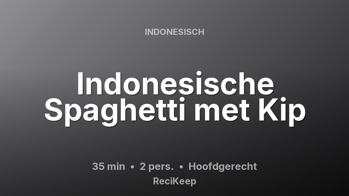 Receptkaart Indonesische Spaghetti met Kip – Hoofdgerecht