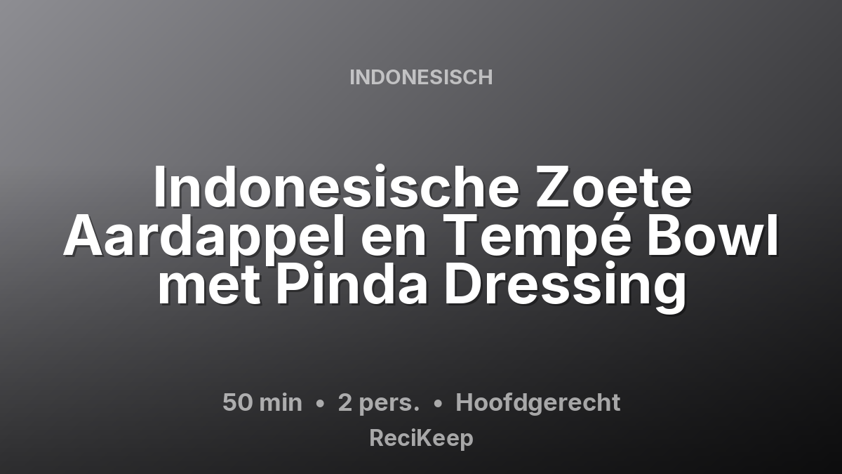 Receptkaart Indonesische Zoete Aardappel en Tempé Bowl met Pinda Dressing – Hoofdgerecht