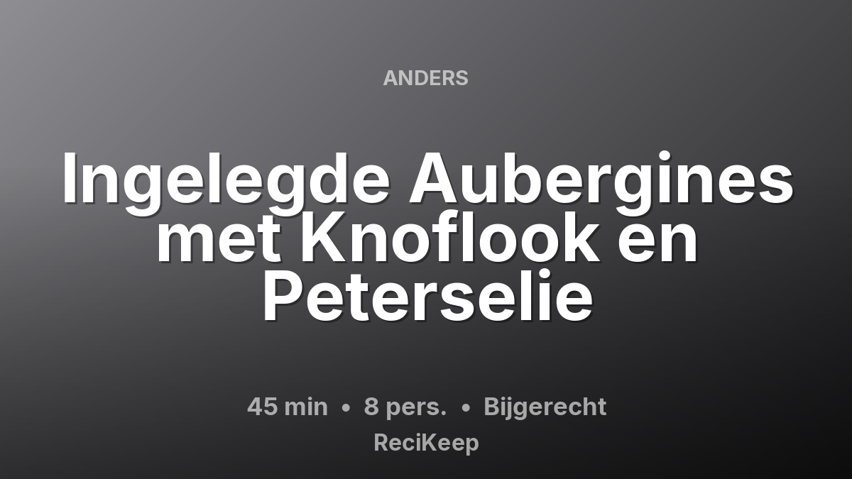 Receptkaart Ingelegde Aubergines met Knoflook en Peterselie – Bijgerecht