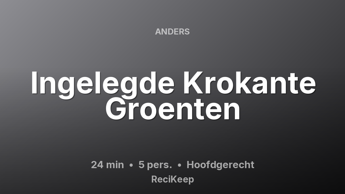 Receptkaart Ingelegde Krokante Groenten – Hoofdgerecht