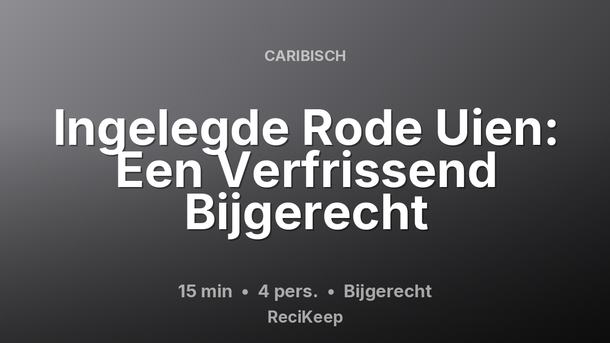 Receptkaart Ingelegde Rode Uien: Een Verfrissend Bijgerecht – Bijgerecht