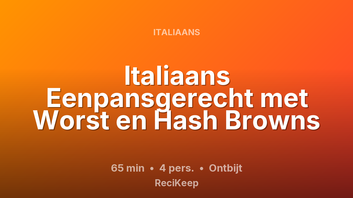 Receptkaart Italiaans Eenpansgerecht met Worst en Hash Browns – Ontbijt