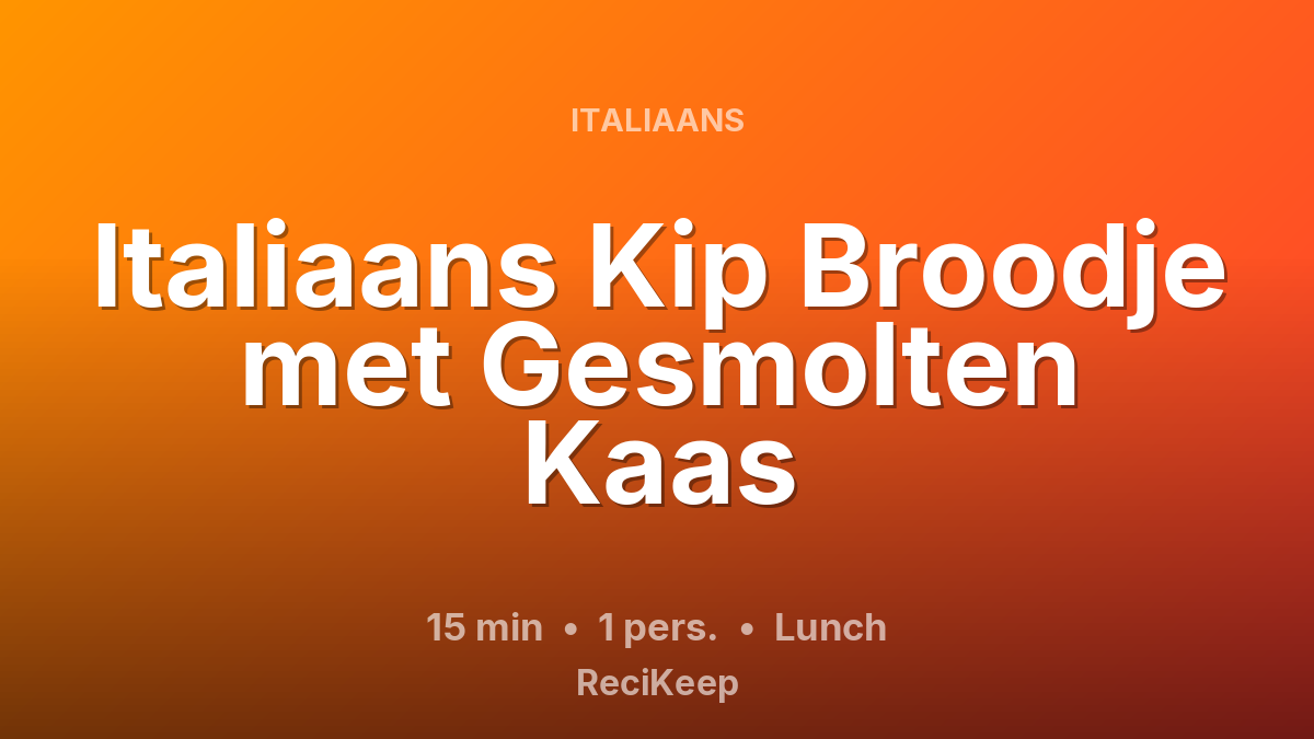 Receptkaart Italiaans Kip Broodje met Gesmolten Kaas – Lunch