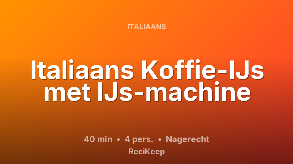 Receptkaart Italiaans Koffie-IJs met IJs-machine – Nagerecht