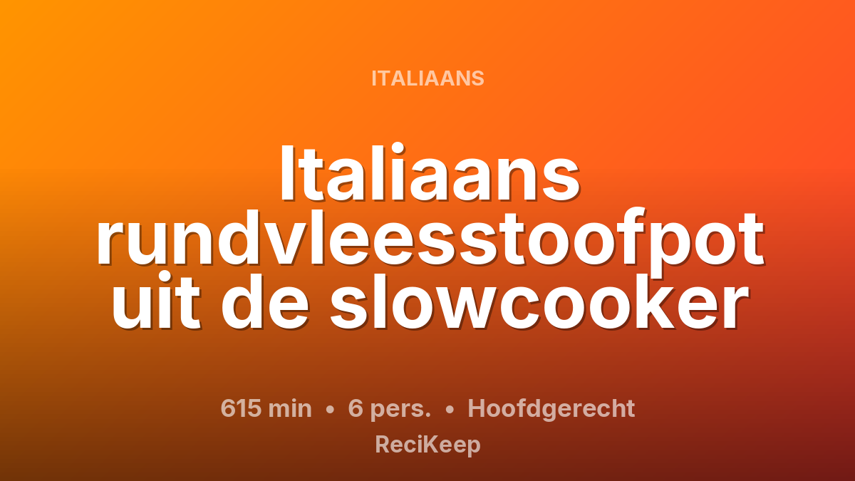 Receptkaart Italiaans rundvleesstoofpot uit de slowcooker – Hoofdgerecht