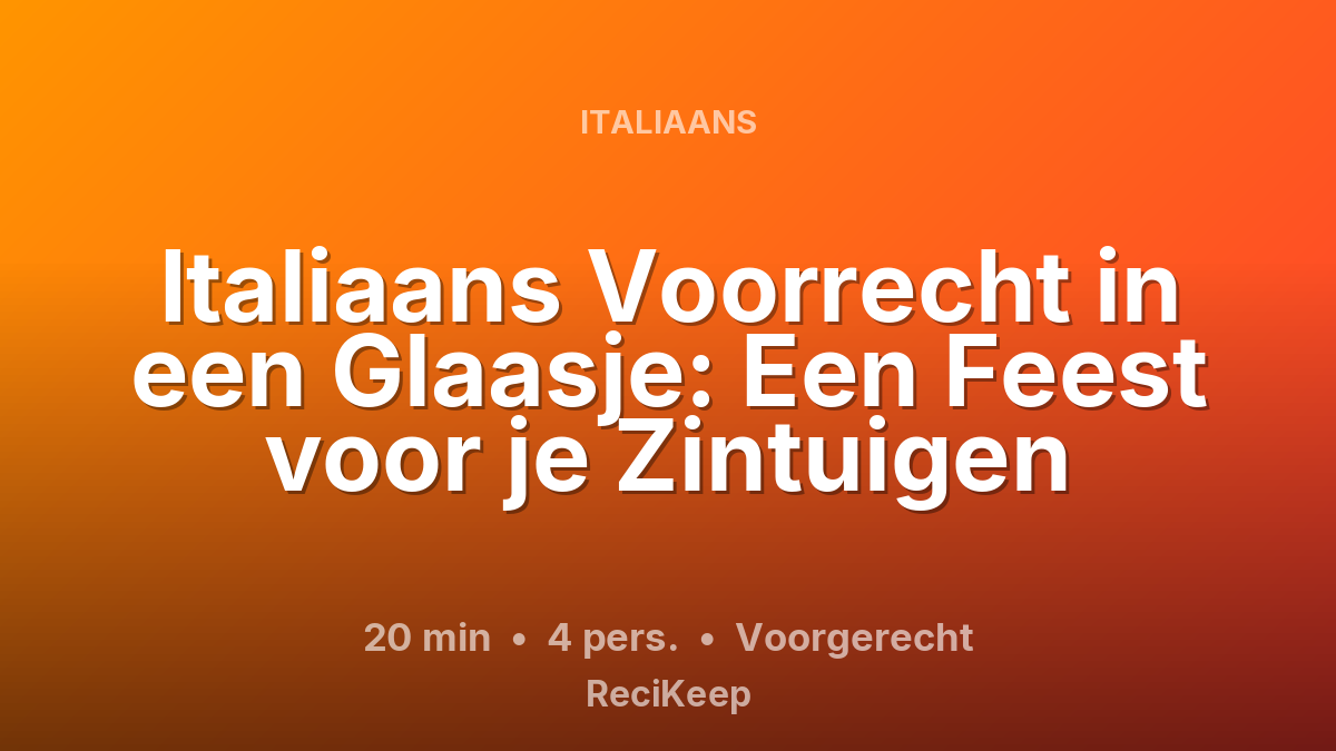 Receptkaart Italiaans Voorrecht in een Glaasje: Een Feest voor je Zintuigen – Voorgerecht