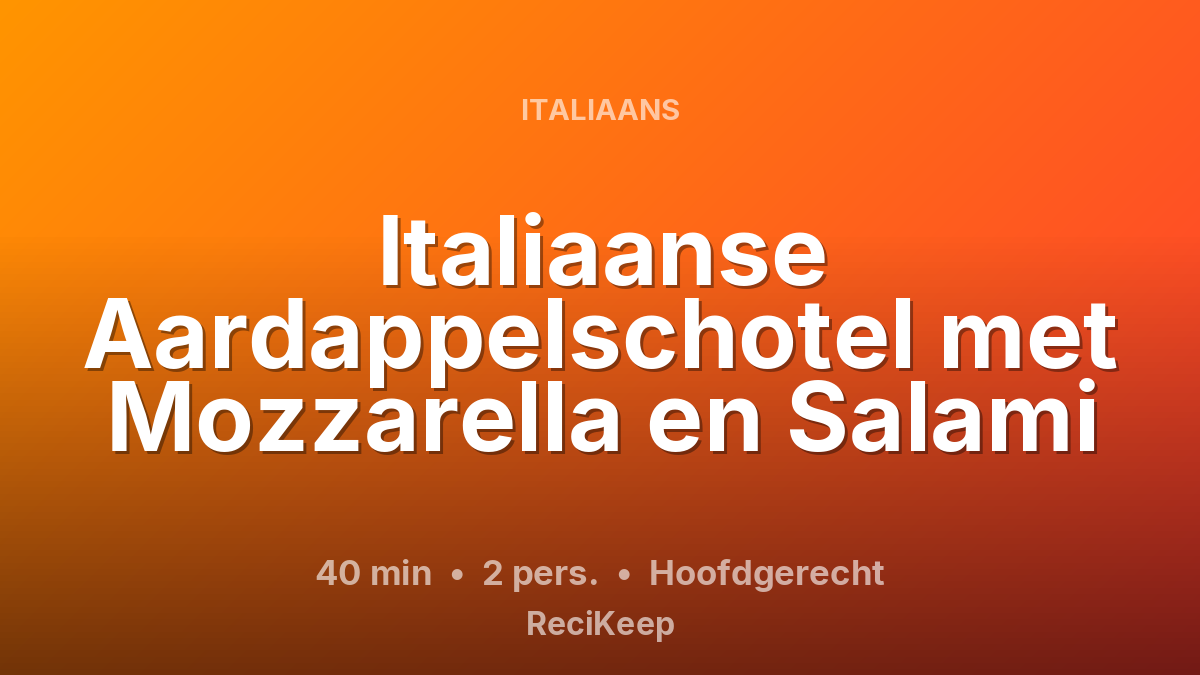 Receptkaart Italiaanse Aardappelschotel met Mozzarella en Salami – Hoofdgerecht