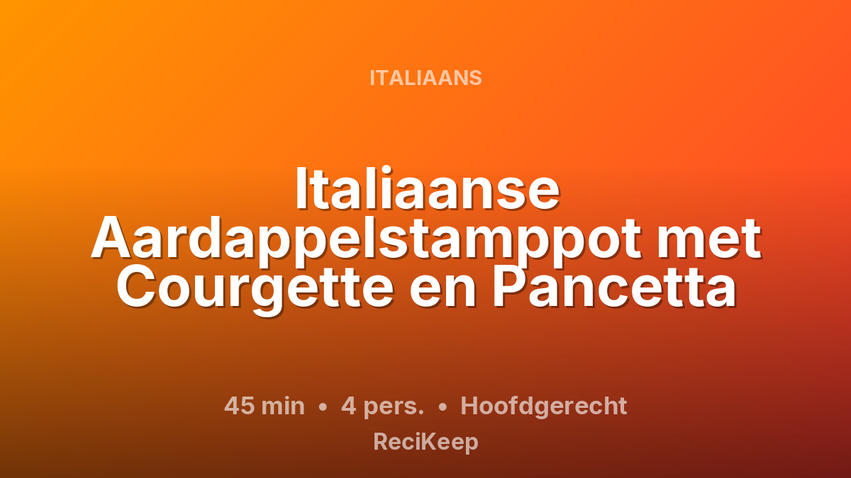 Receptkaart Italiaanse Aardappelstamppot met Courgette en Pancetta – Hoofdgerecht