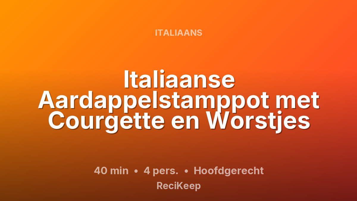 Receptkaart Italiaanse Aardappelstamppot met Courgette en Worstjes – Hoofdgerecht