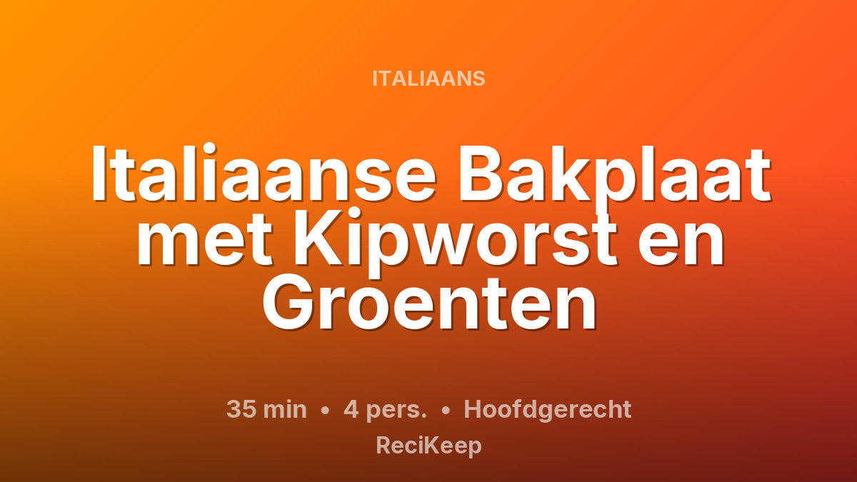 Receptkaart Italiaanse Bakplaat met Kipworst en Groenten – Hoofdgerecht