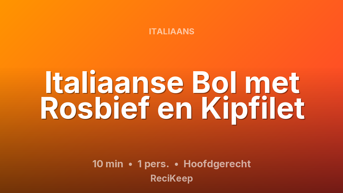 Receptkaart Italiaanse Bol met Rosbief en Kipfilet – Hoofdgerecht
