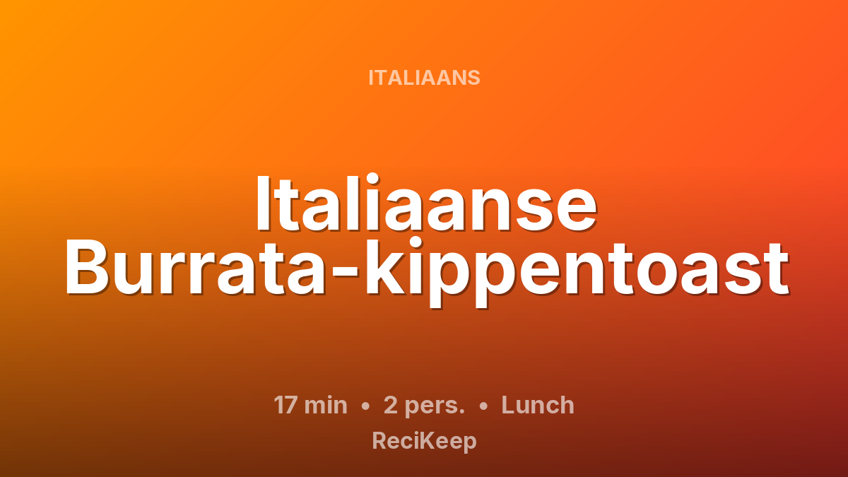 Receptkaart Italiaanse Burrata-kippentoast – Lunch