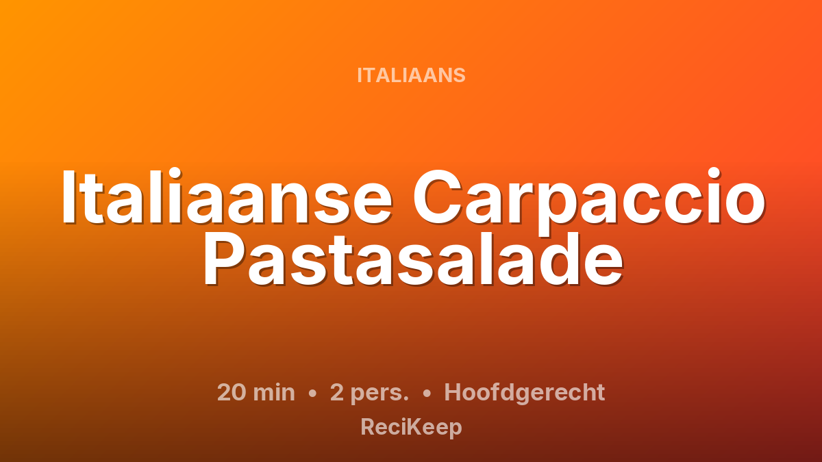 Receptkaart Italiaanse Carpaccio Pastasalade – Hoofdgerecht