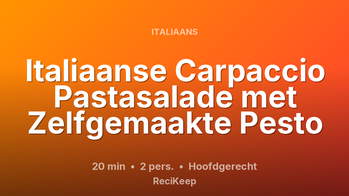 Receptkaart Italiaanse Carpaccio Pastasalade met Zelfgemaakte Pesto – Hoofdgerecht