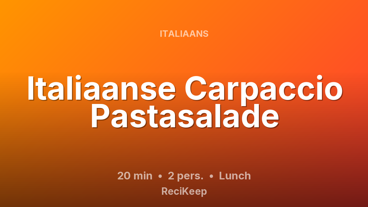 Receptkaart Italiaanse Carpaccio Pastasalade – Lunch