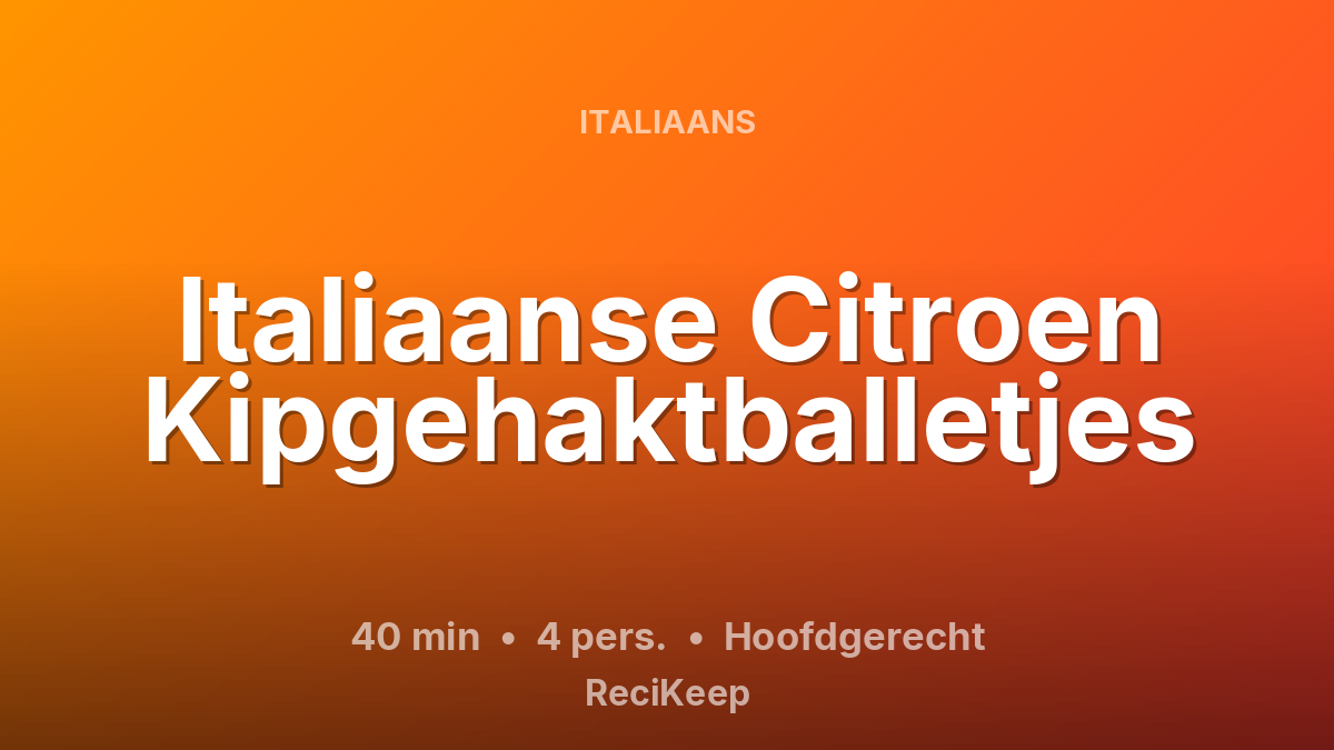 Receptkaart Italiaanse Citroen Kipgehaktballetjes – Hoofdgerecht