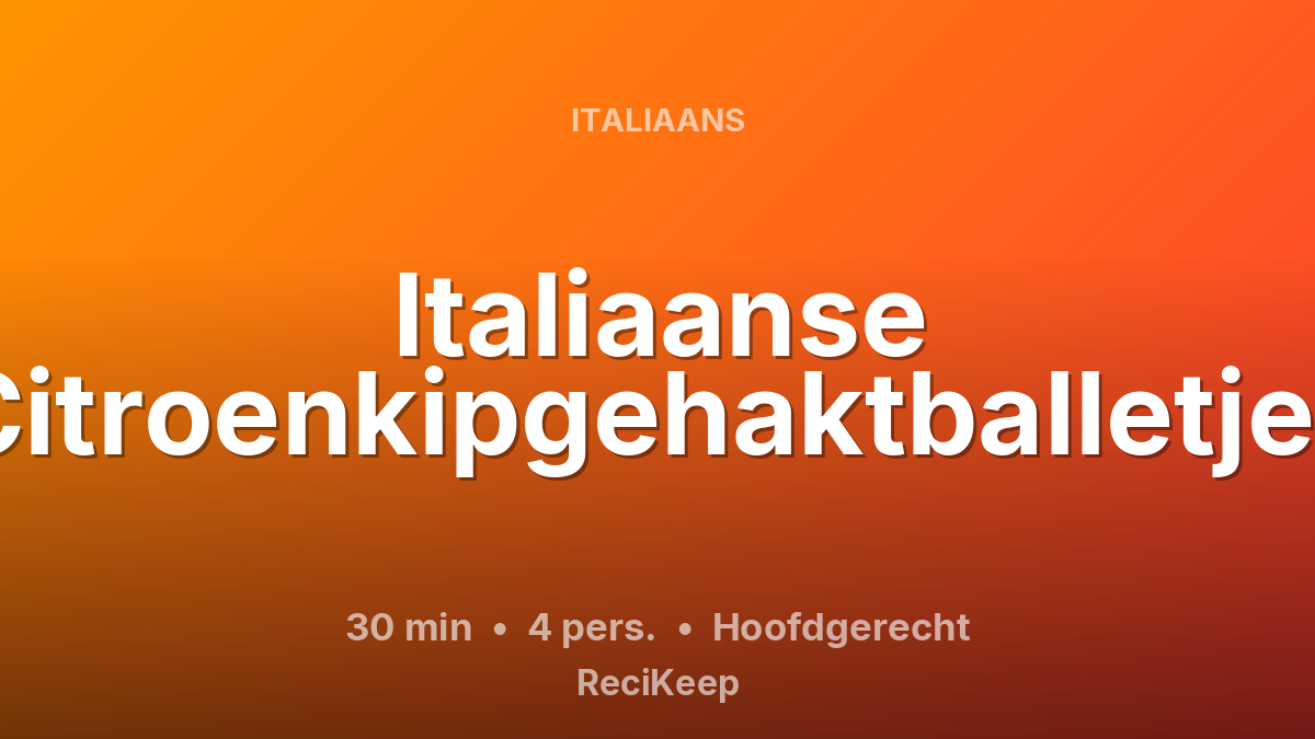 Receptkaart Italiaanse Citroenkipgehaktballetjes – Hoofdgerecht