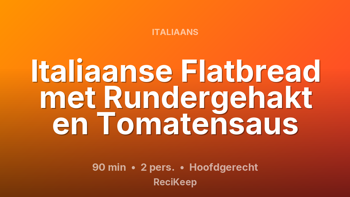 Receptkaart Italiaanse Flatbread met Rundergehakt en Tomatensaus – Hoofdgerecht
