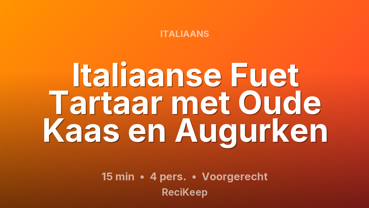 Receptkaart Italiaanse Fuet Tartaar met Oude Kaas en Augurken – Voorgerecht